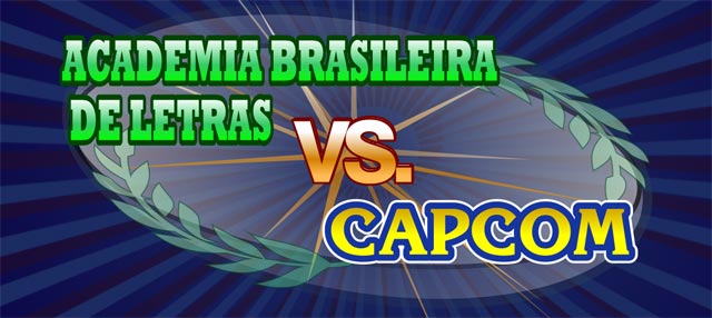 ACADEMIA BRASILEIRA DE LETRAS VS CAPCOM
